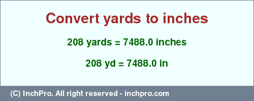 Result converting 208 yards to inches = 7488.0 inches