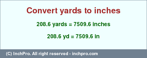 Result converting 208.6 yards to inches = 7509.6 inches