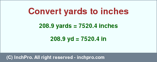 Result converting 208.9 yards to inches = 7520.4 inches