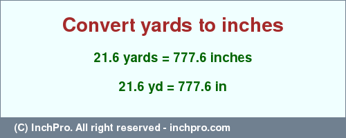 Result converting 21.6 yards to inches = 777.6 inches