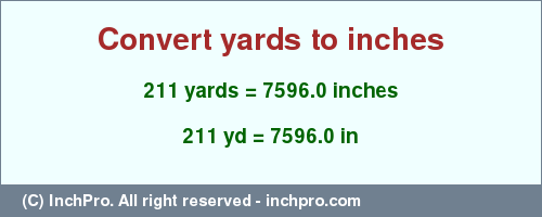 Result converting 211 yards to inches = 7596.0 inches