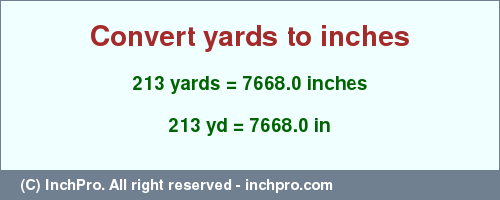 Result converting 213 yards to inches = 7668.0 inches