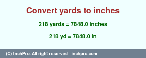 Result converting 218 yards to inches = 7848.0 inches