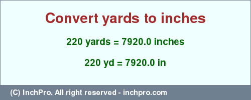 Result converting 220 yards to inches = 7920.0 inches