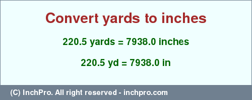 Result converting 220.5 yards to inches = 7938.0 inches