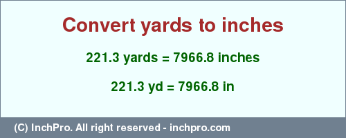 Result converting 221.3 yards to inches = 7966.8 inches
