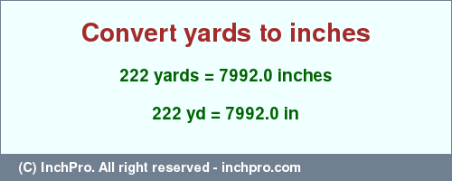 Result converting 222 yards to inches = 7992.0 inches