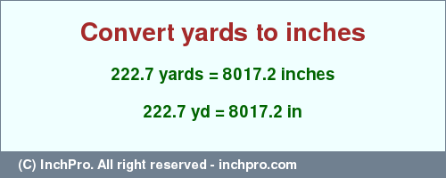 Result converting 222.7 yards to inches = 8017.2 inches