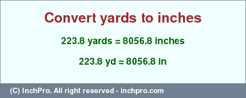 Result converting 223.8 yards to inches = 8056.8 inches