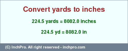 Result converting 224.5 yards to inches = 8082.0 inches