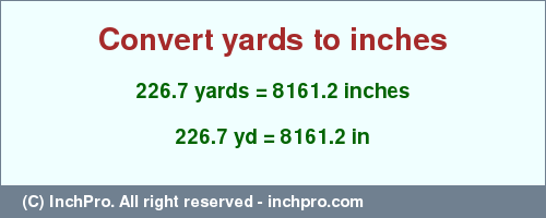 Result converting 226.7 yards to inches = 8161.2 inches