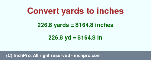 Result converting 226.8 yards to inches = 8164.8 inches