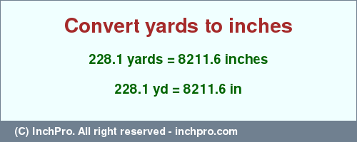 Result converting 228.1 yards to inches = 8211.6 inches