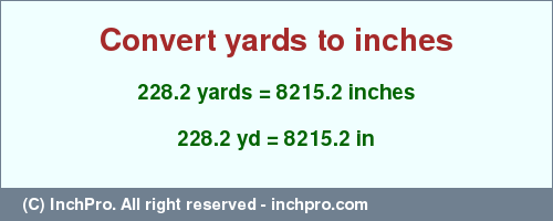 Result converting 228.2 yards to inches = 8215.2 inches