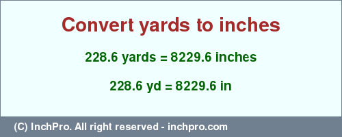 Result converting 228.6 yards to inches = 8229.6 inches