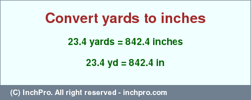 Result converting 23.4 yards to inches = 842.4 inches