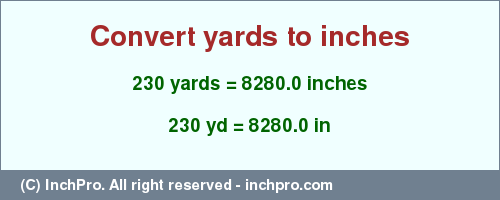 Result converting 230 yards to inches = 8280.0 inches