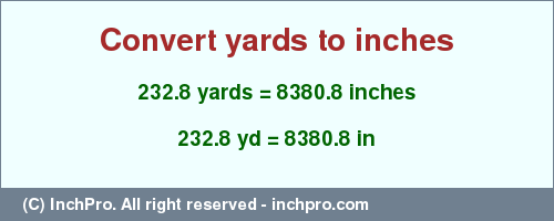 Result converting 232.8 yards to inches = 8380.8 inches