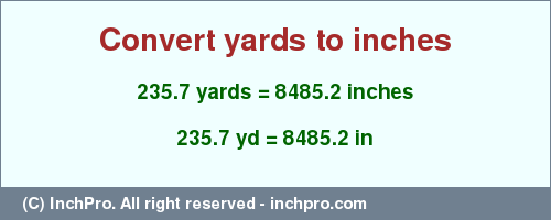 Result converting 235.7 yards to inches = 8485.2 inches