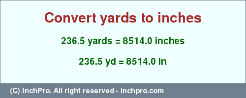 Result converting 236.5 yards to inches = 8514.0 inches