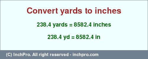 Result converting 238.4 yards to inches = 8582.4 inches