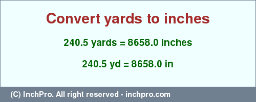 Result converting 240.5 yards to inches = 8658.0 inches