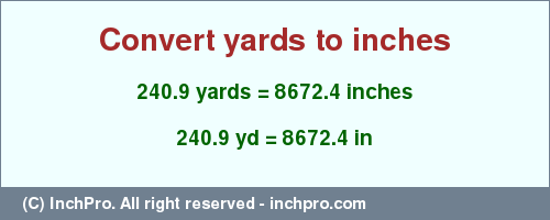 Result converting 240.9 yards to inches = 8672.4 inches