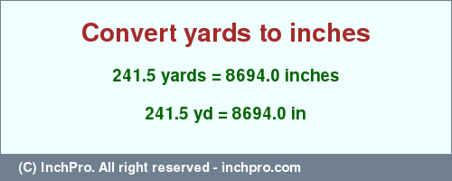 Result converting 241.5 yards to inches = 8694.0 inches
