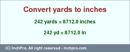 Result converting 242 yards to inches = 8712.0 inches