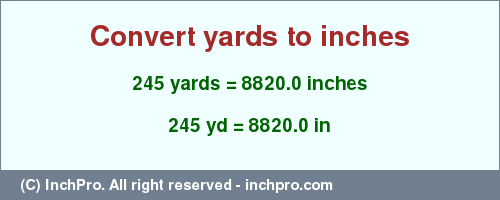 Result converting 245 yards to inches = 8820.0 inches