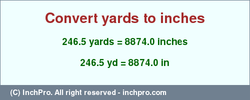 Result converting 246.5 yards to inches = 8874.0 inches