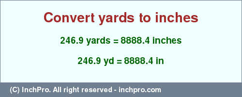 Result converting 246.9 yards to inches = 8888.4 inches