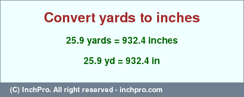 Result converting 25.9 yards to inches = 932.4 inches