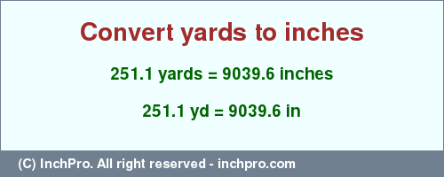 Result converting 251.1 yards to inches = 9039.6 inches