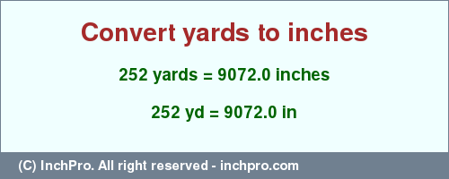 Result converting 252 yards to inches = 9072.0 inches