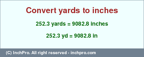 Result converting 252.3 yards to inches = 9082.8 inches