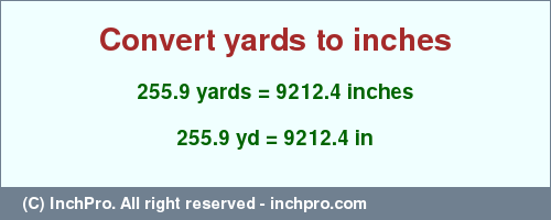 Result converting 255.9 yards to inches = 9212.4 inches