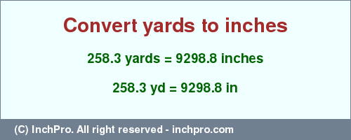 Result converting 258.3 yards to inches = 9298.8 inches