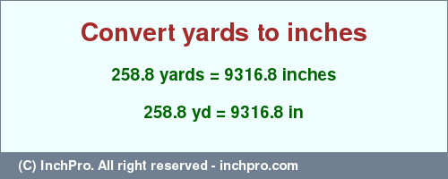 Result converting 258.8 yards to inches = 9316.8 inches