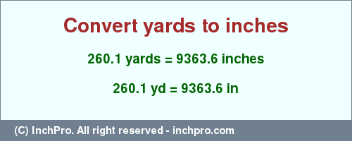Result converting 260.1 yards to inches = 9363.6 inches