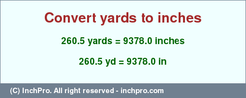 Result converting 260.5 yards to inches = 9378.0 inches