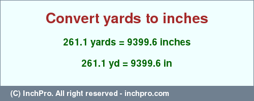 Result converting 261.1 yards to inches = 9399.6 inches