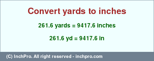 Result converting 261.6 yards to inches = 9417.6 inches