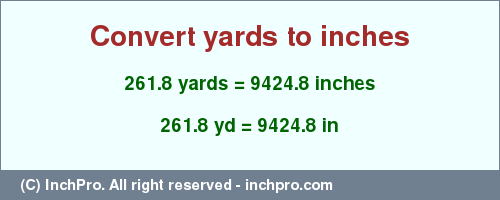 Result converting 261.8 yards to inches = 9424.8 inches