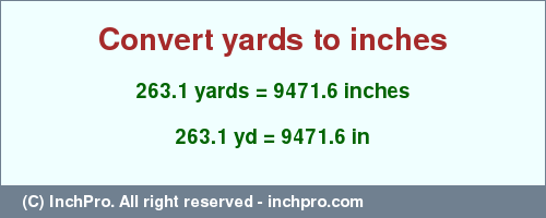 Result converting 263.1 yards to inches = 9471.6 inches
