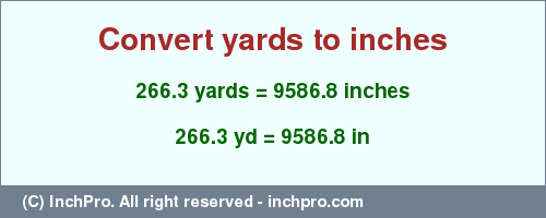 Result converting 266.3 yards to inches = 9586.8 inches