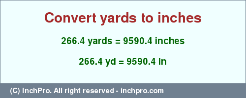 Result converting 266.4 yards to inches = 9590.4 inches