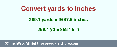 Result converting 269.1 yards to inches = 9687.6 inches