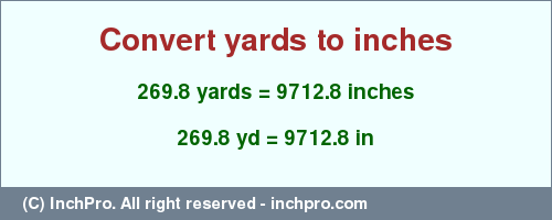 Result converting 269.8 yards to inches = 9712.8 inches