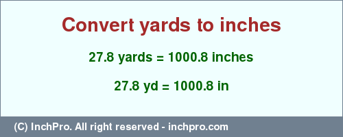 Result converting 27.8 yards to inches = 1000.8 inches